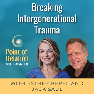 Esther Perel & Jack Saul - Breaking Intergenerational Trauma