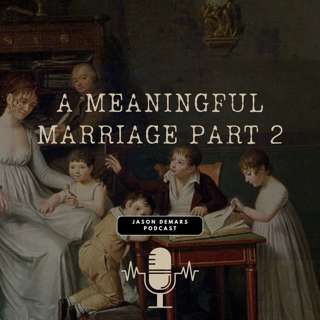 A Meaningful Marriage Part 2