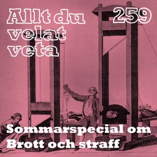 259 Sommarspecial om brott och straff