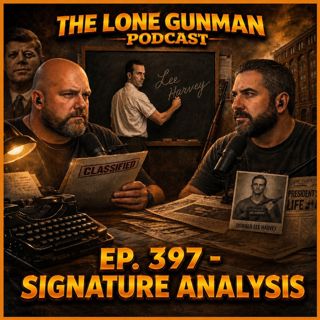 JFK ASSASSINATION - EP. 397 - Signature Analysis
