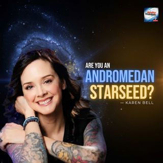 Andromedan Starseeds: Why You're Waking Up Right Now - Karen Bell