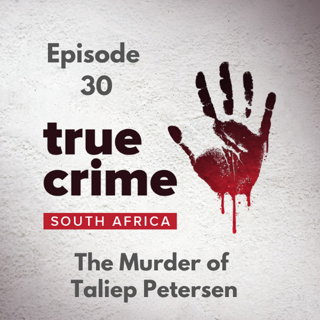 Episode 30 - The Murder of Taliep Petersen