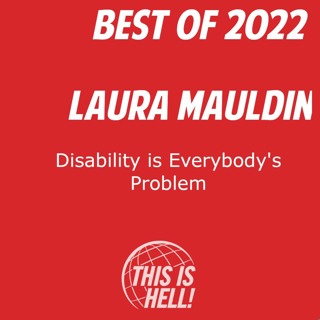 BEST OF 2022: Disability is Everybody's Problem / Laura Mauldin