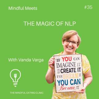 The magic of NLP! with Vanda Varga - Mindful Meets #35
