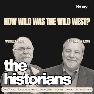 THE HISTORIANS #2 - How "Wild" was the Wild West? I Paul Andrew Hutton & Mark Lee Gardner