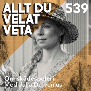 539 Om skådespeleri med Julia Dufvenius - konsten att gestalta