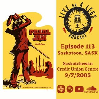 Episode 113: Saskatoon, SASK - 9/7/05