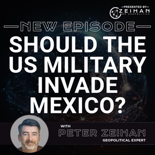 Should the US Military Invade Mexico? || Peter Zeihan