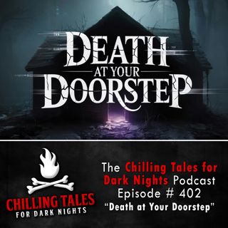 402: 402: Death at Your Doorstep - Chilling Tales for Dark Nights