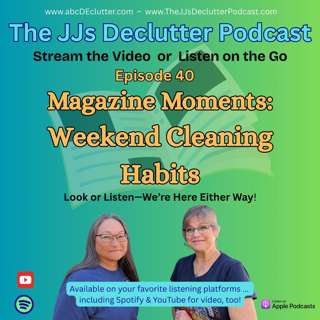 Episode 40: Magazine Moments - Weekend Cleaning Habits