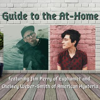 Guide to the At-Home 2: Chelsey Weber-Smith of American Hysteria and Jim Perry of Euphomet