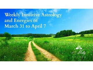 Weekly Intuitive Astrology and Energies of March 31 to April 7