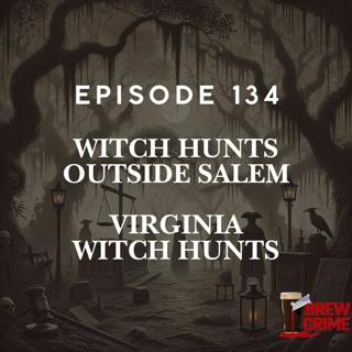 Episode 135 - Virginia Witch Hunts - Witch Hunts outside of Salem