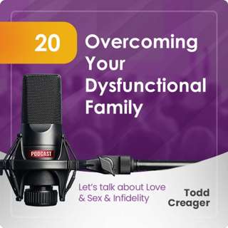 Episode #20: Overcoming Your Dysfunctional Family