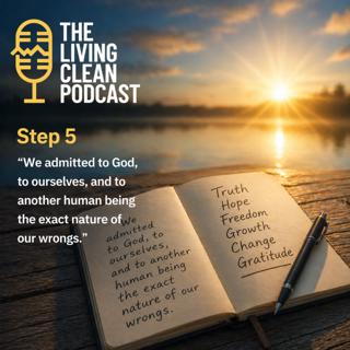 Step Five: We Admitted to God, to Ourselves, and to Another Human Being the Exact Nature of Our Wrongs