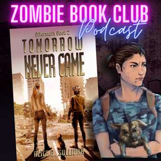 Tomorrow Never Came with Special Guest Alice B. Sullivan | Zombie Book Club Ep 143