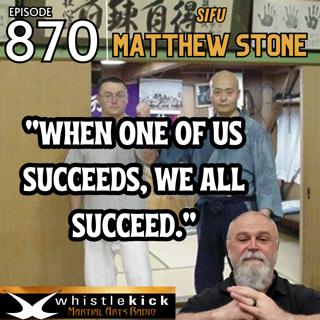 Episode 870 - Sifu Matthew Stone