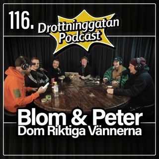 116. Blom & Peter, dom riktiga vännerna