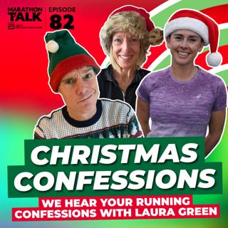 EP82 | Marathon Talk Christmas Special | Tell Us Your Running Confessions