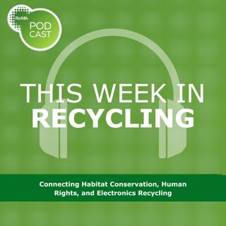 Connecting Habitat Conservation, Human Rights, and Electronics Recycling