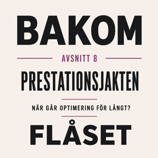 8. Prestationsjakten: när går optimering för långt?