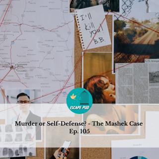 Murder or Self-Defense - The Mashek Case - Ep. 105