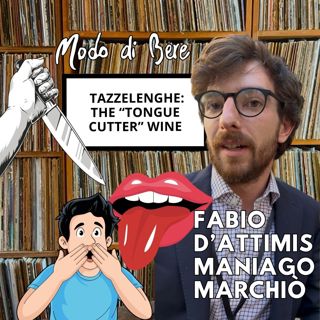 S4E14 Tazzelenghe: the "Tongue-Cutter" Wine