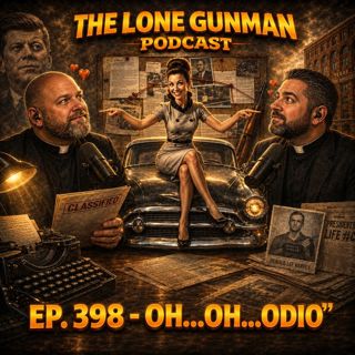 JFK ASSASSINATION - EP. 398 - OH... OH... ODIO!