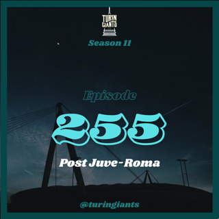 Episode 255: Juve-Roma