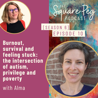 77. S6, Ep10: Burnout, survival and feeling stuck: the intersection of autism, privilege and poverty