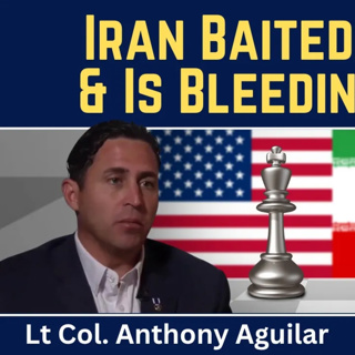 Anthony Aguilar: Iran Baited the U.S. & Is Bleeding It Dry