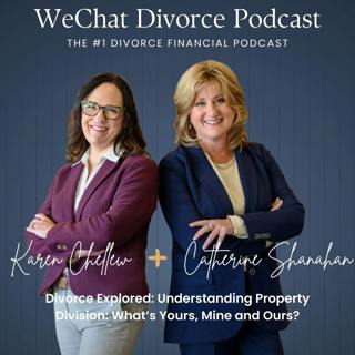 134. Divorce Explored: Understanding Property Division: What’s Yours, Mine, and Ours?