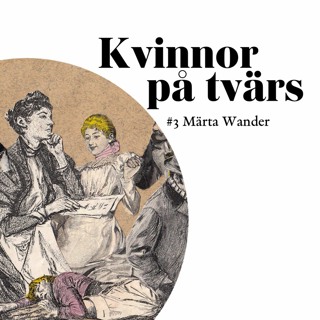 Kvinnor på tvärs | #3 Märta Wander – i Frigga Carlbergs "För rättfärdighets skull" (1918)