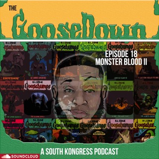 The GooseDown #18 - Monster Blood II