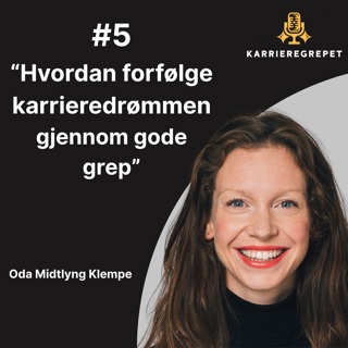 #5 - Oda Midtlyng Klempe - Hvordan forfølge karrieredrømmen gjennom gode grep