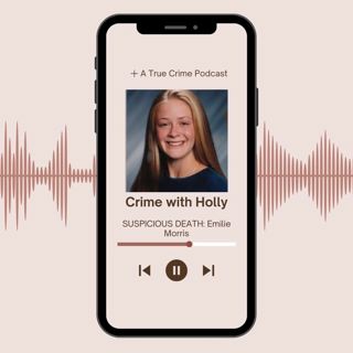 Crime With Holly Presents: Emilie Morris
