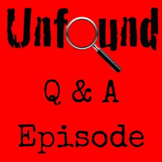 Unfound: The Q & A Episode
