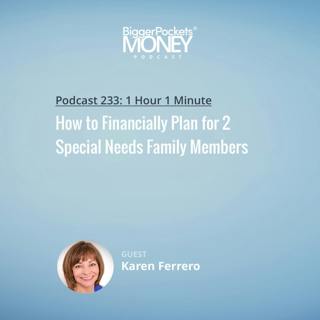 233: How to Financially Plan for 2 Special Needs Family Members