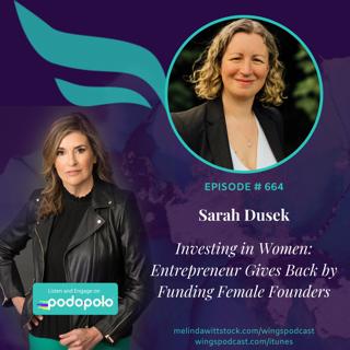 Investing in Women: $100mm Entrepreneur & VC Investor Sarah Dusek on Funding Early-Stage Female Founders