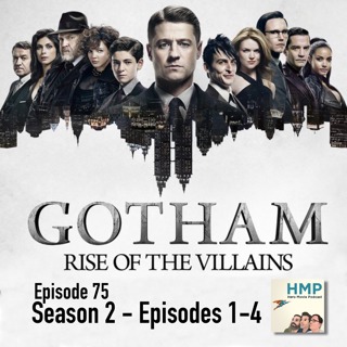 Episode 75- Gotham Season 2, Ep 1-4