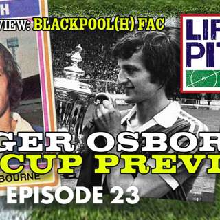Life's A Pitch TV Season 3 Episode 23 - Roger Osborne (Blackpool (H) FAC)