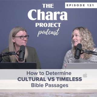 Ep. 121 | How to Determine Cultural vs Timeless Bible Passages