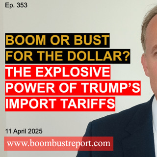 Ep. 353 | BOOM OR BUST FOR THE DOLLAR? THE EXPLOSIVE POWER OF TRUMP’S IMPORT TARIFFS