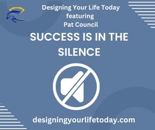 Success is In the Silence