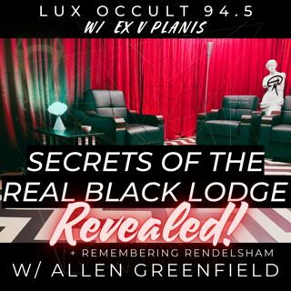 94.5. Secrets of the Real Black Lodge Revealed w/ Allen Greenfield & Remembering Rendlesham