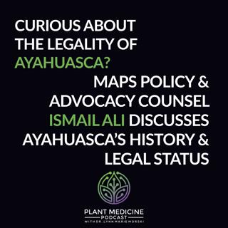 Ayahuasca History and Legality with Ismail Ali