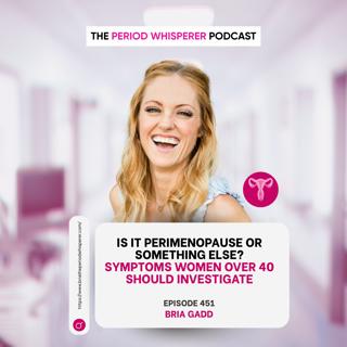 Eps 451: Is It Perimenopause or Something Else? Symptoms Women Over 40 Should Investigate