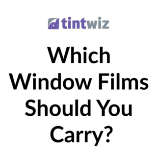 How to Pick Which Brand Window Film to Carry in Your Business