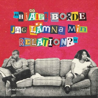 Livsrådet: Hjälp! Borde jag lämna min relation? 