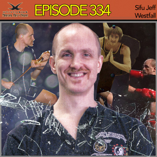 Episode 334 - Sifu Jeff Westfall
